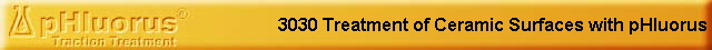  3030 Treatment of Ceramic Surfaces with pHluorus 